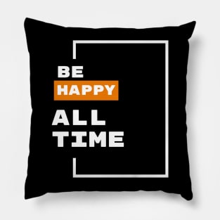 Be happy all time typography Pillow