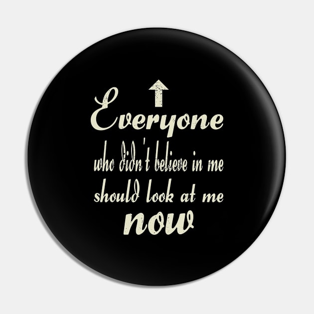 Anyone who didn't believe in me Pin by FromBerlinGift