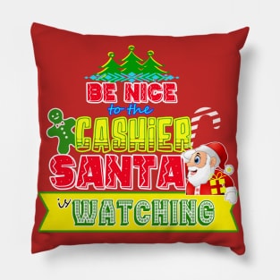 Be nice to the Cashier Santa is watching gift idea Pillow