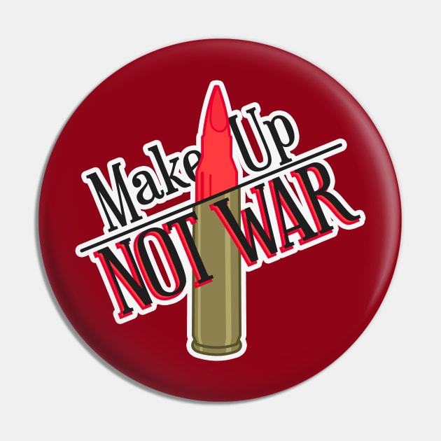 Make Up, Not War Pin by Nothingsman