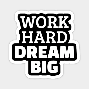 Work Hard Dream Big Magnet