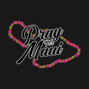 Pray For Maui Strong Hawaii Strong Maui Wildfire Support Maui T-Shirt
