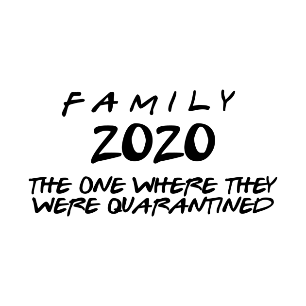 Family 2020 The One Where They Were All Quarentined by Little Things by Nicky 