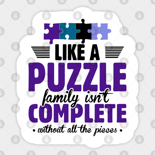 Puzzle Quotes About Family Like A Puzzle Family Isnt Complete Quote - Puzzle Quote - Autocollant |  Teepublic Fr