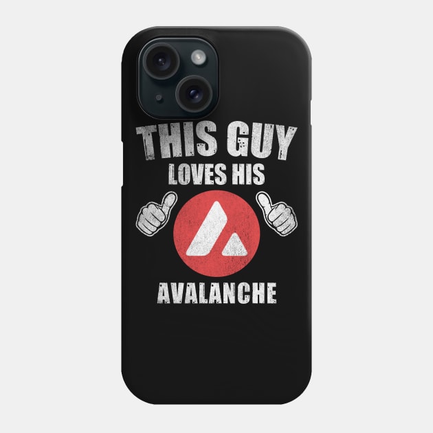 This Guy Loves His Avalanche AVAX Coin Valentine Crypto Token Cryptocurrency Blockchain Wallet Birthday Gift For Men Women Kids Phone Case by Thingking About