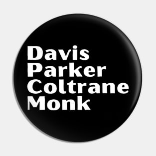 Davis Palker Coltrane Monk Pin