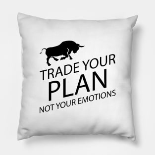 Trader - Trade your plan not your emotions Pillow