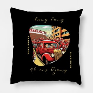 Bang Bang 49 ers Gang , 49 ers victor design Pillow