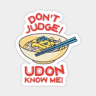 Don't Judge! Udon Know Me! Asian Food Lover, Japanese Cuisine Magnet