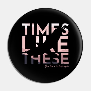 Times like these - Hawkins Pin