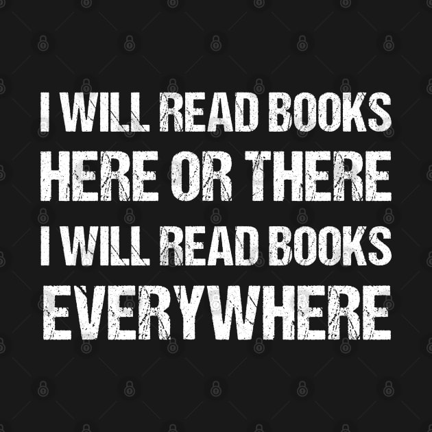 I Will Read Books Here Or There I Will Read Books Everywhere Funny Reading cat T-shirt Gift For Men Women by Emouran