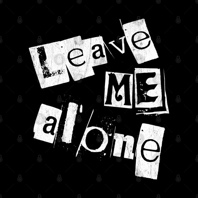 Leave me alone by Snapdragon