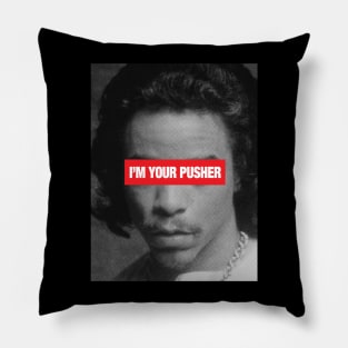 I'm Your Pusher Pillow