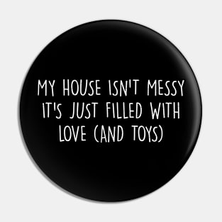 My house isn't messy; it's just filled with love (and toys) Pin