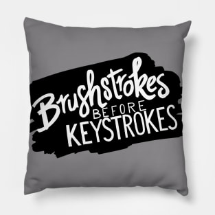 Brushstrokes Before Keystrokes Pillow