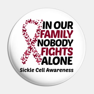 In Our Family Nobody Fights Alone Sickle Cell Awareness Pin