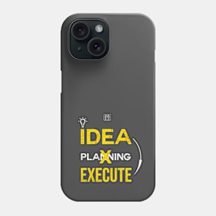Idea to Execution Phone Case