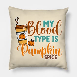 My Blood Type is Pumpkin Spice Pillow