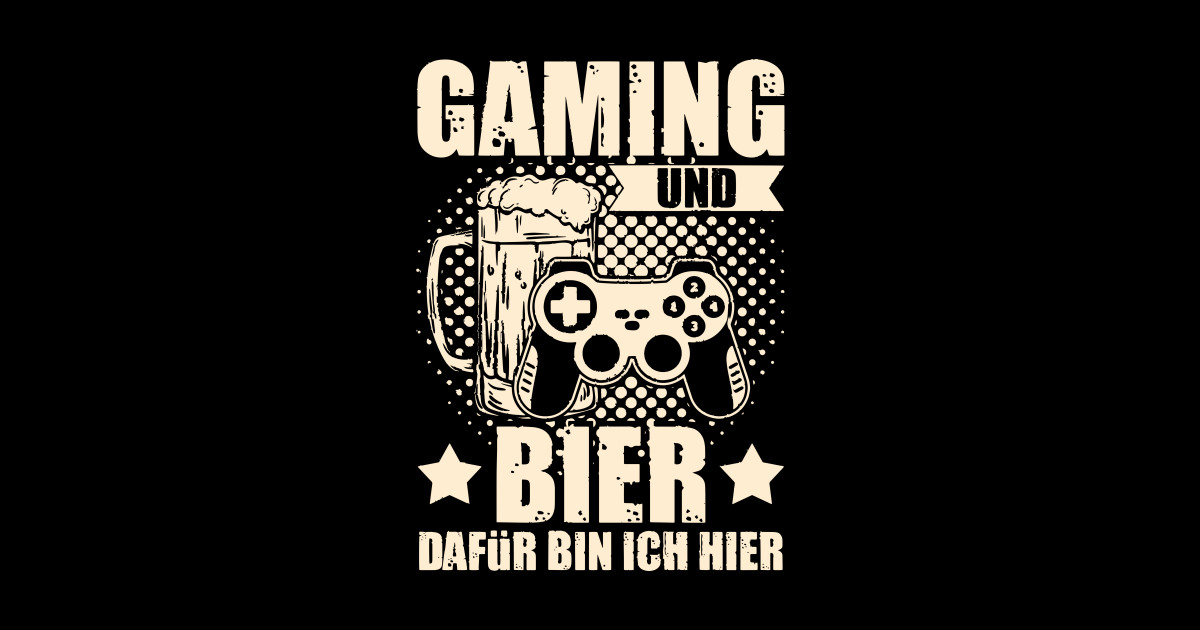 Gaming und Bier dafür bin ich hier - Gaming Und Bier - T-Shirt | TeePublic