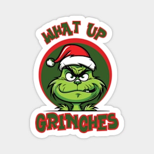 What Up Grinches Magnet