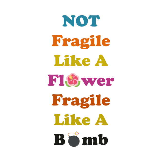 not fragile like a flower fragile like a bomb, Flower Quote, bomb Quote by Souna's Store