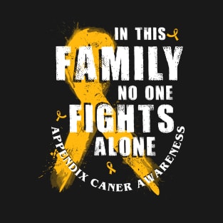 In This Family No One Fights Alone Appendix Cancer T-Shirt