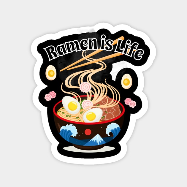 Ramen is Life Shirt - Funny Ramen Tee - Bowl of Ramen Design - Ramen Tee Shirt Magnet by Silly Pup Creations