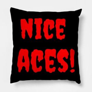 Nice Aces! Pillow