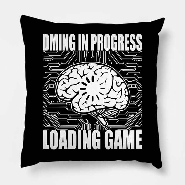 DMing in Progress Loading game Pillow by RavenWake