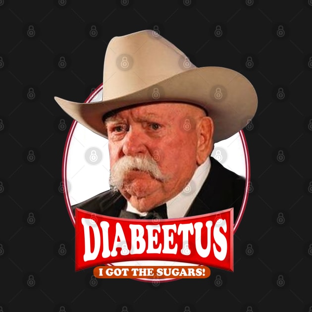 Diabeetus  I got the sugars / Wilford Brimley by BangbangKittee