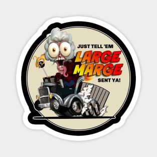 Large Marge ~ Just Tell 'Em Large Marge Sent Ya! Magnet