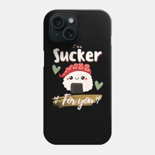 Octopus Tako Sushi I’m A Sucker For You Phone Case