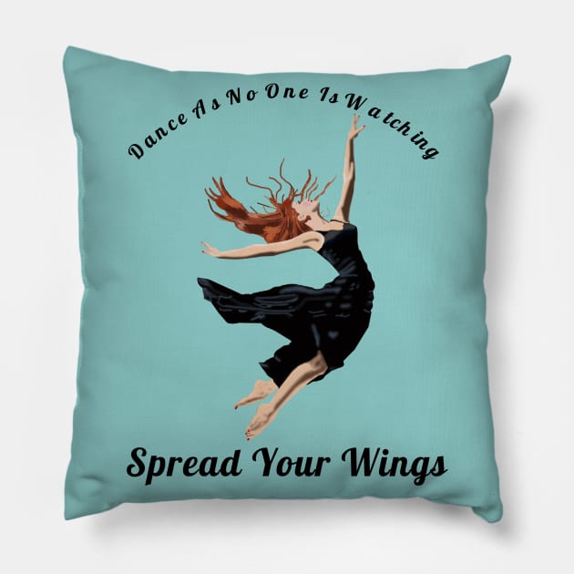 Dance As If No One Is Watching Spread Your Wings Hip-Hop,R&B Lovers Gift Pillow by klimentina