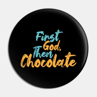 First God Then Chocolate Pin