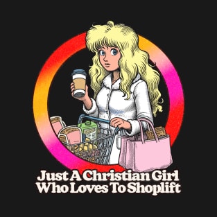 Just A Christian Girl Who Loves To Shoplift T-Shirt