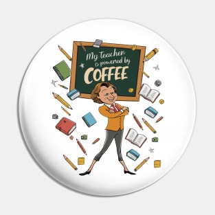 My teacher is powered by coffee Pin