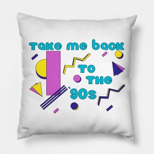 Take Me Back To The '90s Pillow