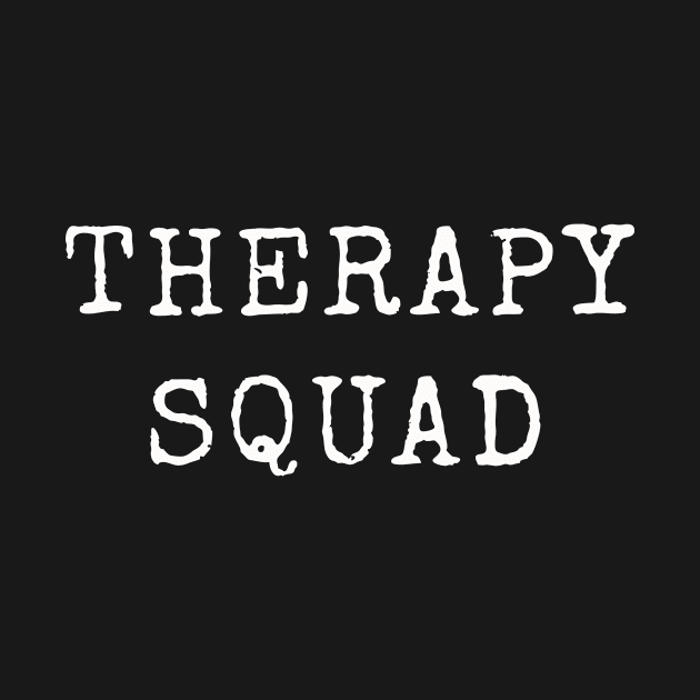 Therapy Squad | Fun matching team T-shirt by MerchMadness