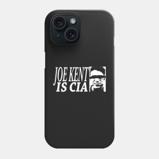 JOE KENT IS CIA Phone Case