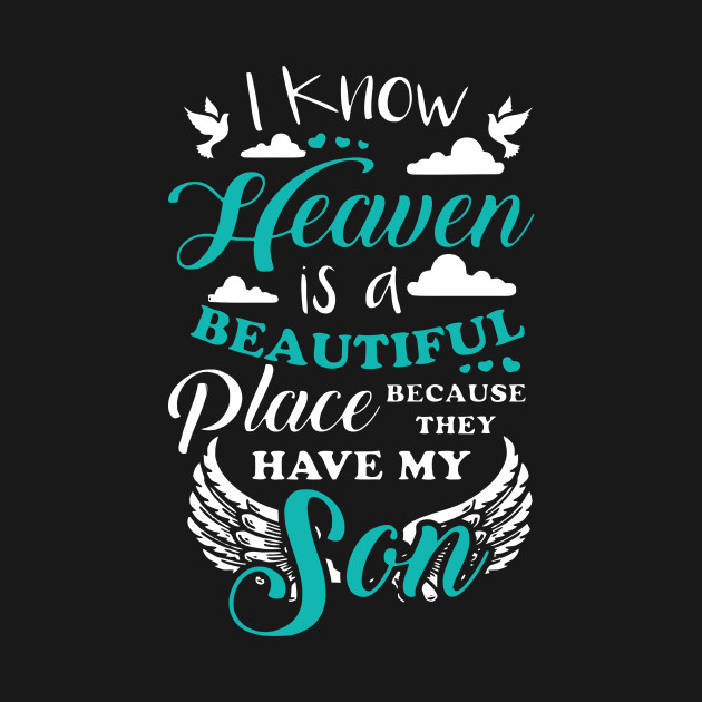 Download I Know Heaven Is A Beautiful Place Because I Have My Son ...