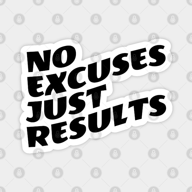 No Excuses Just Results Magnet by Texevod