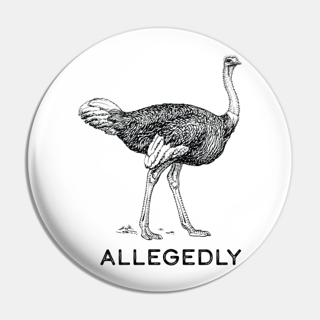 Allegedly Ostrich Pin by SunnyLemonader