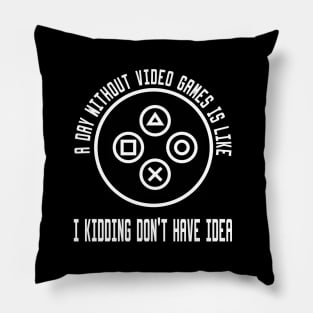 A Day Without Video Games Is Like Pillow