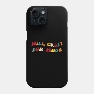 Will Craft For Hugs Phone Case