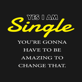 yes im single T-Shirt