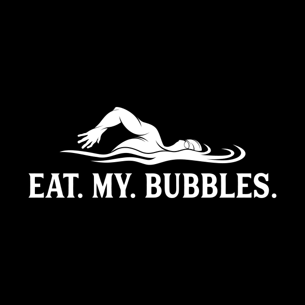 Eat My Bubbles Swimming by AmazingDesigns