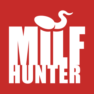 Milf Hunter (white) T-Shirt