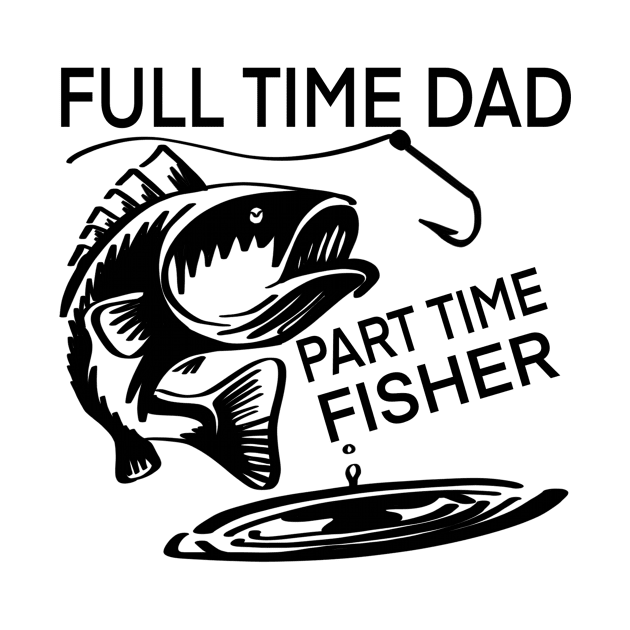 Full Time Dad Part Time Fisher t-shirt by Chenstudio