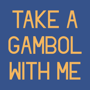 Take a Gambol with Me T-Shirt