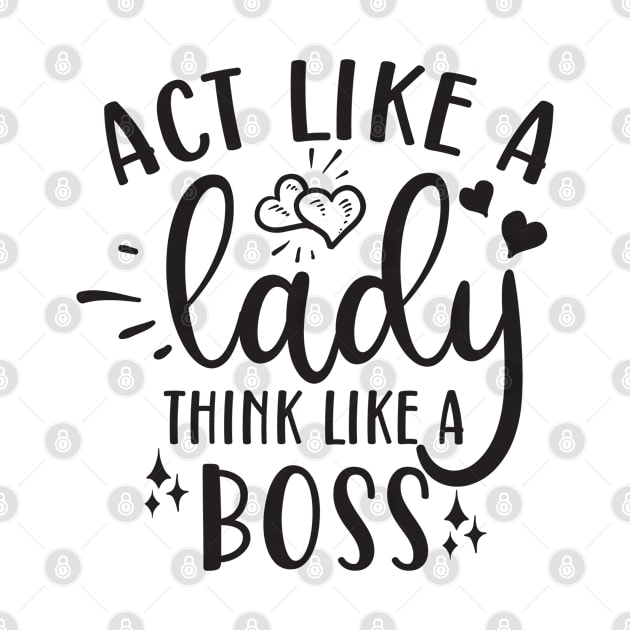 act like a lady think like a boss by Bellarulox